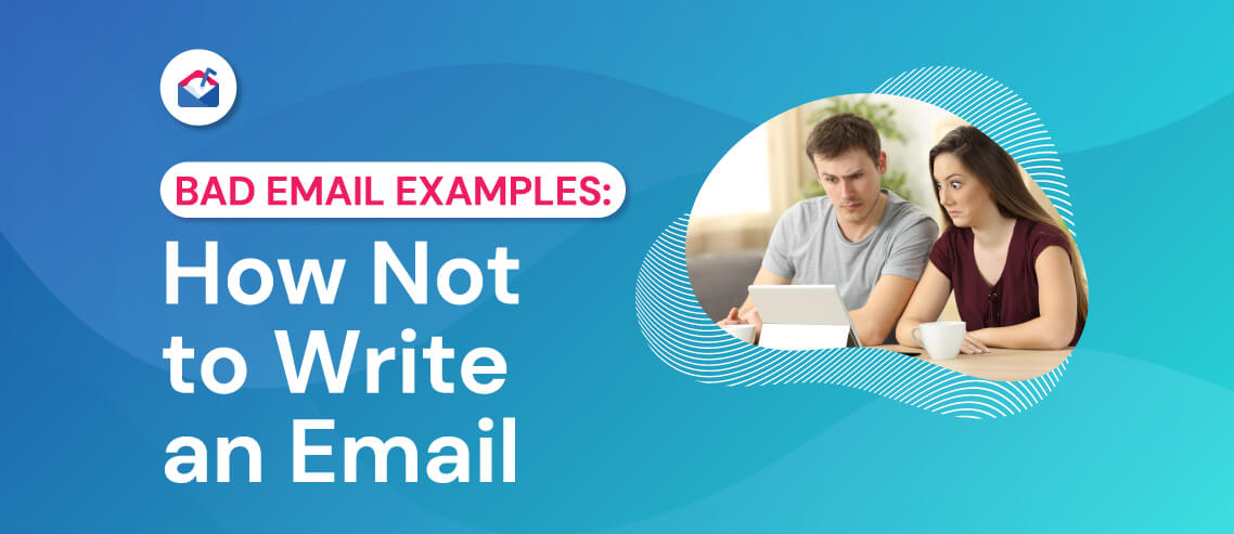 10 Bad Email Examples: How Not To Write An Email