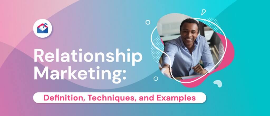 relationship-marketing-definition-techniques-and-examples